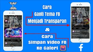 Cara Mengganti TEMA FACEBOOK Menjadi TRANSPARAN Serta Cara Simpan Video FB Ke Galeri [upl. by Pestana]