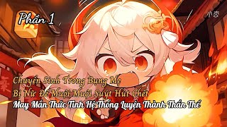 Chuyển Sinh Trong Bụng Mẹ Bị Nữ Đế Muội Muội Hút Hết Dinh Dưỡng Suýt Chết Liền Thức Tỉnh Hệ Thống P1 [upl. by Pirali513]