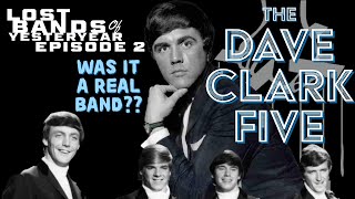 Lost Bands of Yesteryear 2  The Dave Clark Five [upl. by Ttevy]