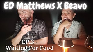 Ed Matthews X Beavo Dubai Link Up  Waiting For Food  EP3 [upl. by Notnef]