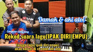 datang ke studio sonyjang untuk rekod suara bersama aki atoi iaitu laguIPAK DIRI EMPU [upl. by Raeann]