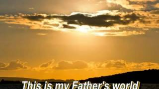 This Is My Fathers World  with Lyrics [upl. by Adnawaj877]