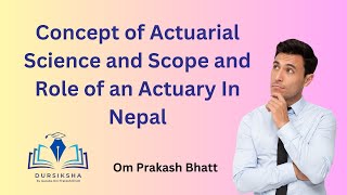 Concept of an actuarial science II concept of an actuary and role and scopes of actuary in Nepal II [upl. by Eelyahs]