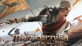 manikarnika full movie Hindi 2024 Jhansi ki Rani full movie 2024 Hindi [upl. by Nostrebor]