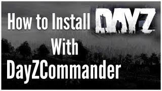 DayZ Mod Installation Made Easy with DayZ Commander [upl. by Dionysus338]