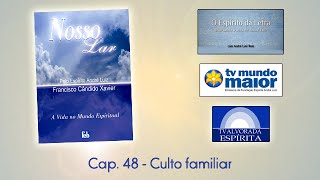 Nosso Lar  Cap 48  Culto Familiar [upl. by Gorski]