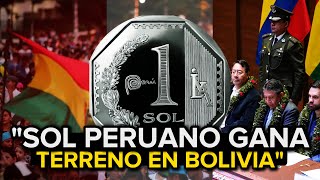 ¡INSÓLITO El Sol 🇵🇪Peruano se convierte en el Nuevo Dólar para Bolivia [upl. by Nolham91]