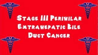 Pronounce Medical Words ― Stage III Perihilar Extrahepatic Bile Duct Cancer [upl. by Thorley]