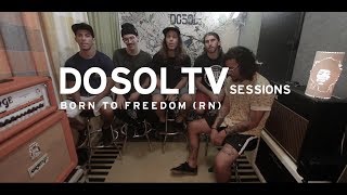 DoSolTV Sessions 89  Born To Freedom RN [upl. by Goldman]