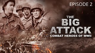 The Big Attack Combat Heroes of WWII  Episode 2 [upl. by Meeka705]