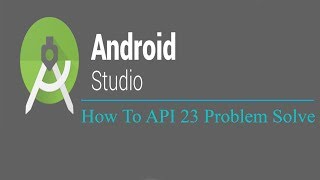 How To Solve Compile SDK Version API 23 In Android Studio [upl. by Rogers]