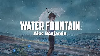 Alec Benjamin  Water Fountain Lyrics [upl. by Cousins]