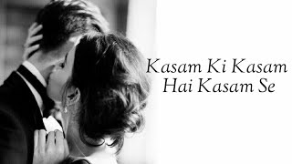 Kasam ki kasam Hai kasam se  Lyrics [upl. by Meeks]