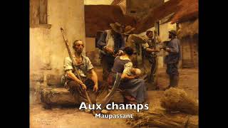 Livre audio  Aux champs  Maupassant  Nouvelle réaliste [upl. by Astor586]