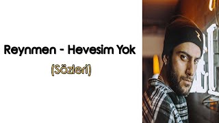 Reynmen  Hevesim Yok LyricsŞarkı Sözleri [upl. by Gyasi486]