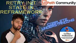 How to Retry Init State of ReFramework  UiPath  RPA  Complete Understanding [upl. by Weeks]