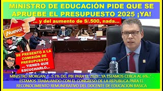 😱LO ULTIMO🔴 Ministro de Educación pide que se apruebe el presupuesto 2025 ¡Ya Nada de los S500 [upl. by Shevlo]