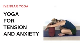 Yoga for tension and anxiety  Iyengar Yoga [upl. by Heuser]