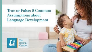 True or False 5 Common Assumptions about Language Development [upl. by Adnawat]