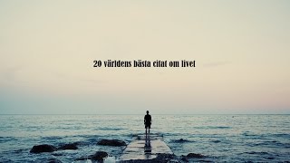 20 Världens Bästa Citat Om Livet [upl. by Adnilra]