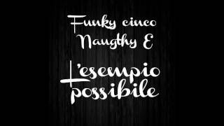 Lesempio possibile FunkyCinco feat Naugthy Endrix [upl. by Brindle]