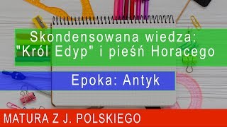 142 Skondensowana wiedza quotKról Edypquot i pieśń Horacego Epoka Antyk Matura z polskiego [upl. by Battat]