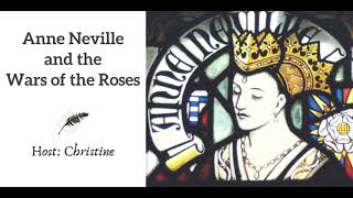 Ep 236 Anne Neville and the Wars of the Roses [upl. by Kcirddes114]