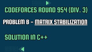 Codeforces Round 954 Div 3 Problem B Matrix Stabilization Full Solution In C [upl. by Doraj]