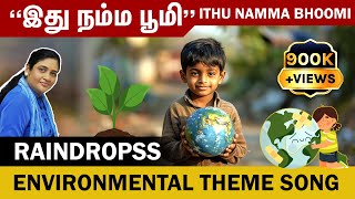 RAINDROPSS இது நம்ம பூமி  Ithu Namma Bhoomi  Environmental Theme Song [upl. by Jeanette]