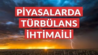 Piyasalarda Türbülans İhtimali [upl. by Ardy]