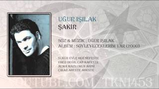 UĞUR IŞILAK  ŞAKİR [upl. by Kalli]