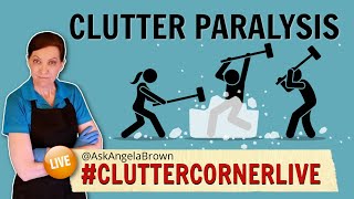 Overcoming Clutter Paralysis How to Get Unstuck [upl. by Bean547]