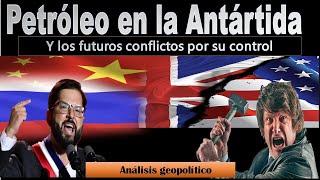 Petróleo en la Antártida y los futuros conflictos por su control [upl. by Ainav310]