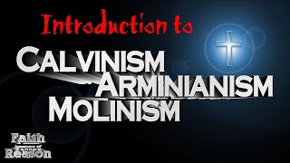 Introduction to Soteriology Calvinism Arminianism and Molinism [upl. by Trebreh]