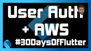 User Authentication Using AWS Amplify with Flutter  Day 23  30DaysOfFlutter [upl. by Ranice]