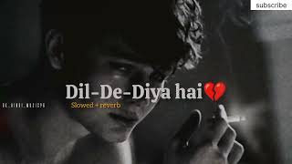 Dil De Diya Hai 🥺 Slowed  Reverb  90s lofi  Best 90s Bollywood Sad Song [upl. by Panther]