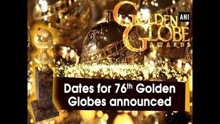 Dates for 76th Golden Globes announced  ANI News [upl. by Ena]