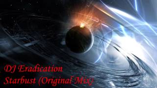 DJ Eradication  Starburst Original Mix [upl. by Arved639]