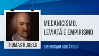 THOMAS HOBBES – MECANICISMO LEVIATÃ E EMPIRISMO  EMPIRISMO [upl. by Thaddus954]