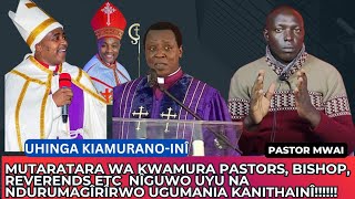 Pst Mwai Mutaratara wa kwamura pastors Bishop Reverends etc nîguwo uyu na ndurumagîrîrwo NÎKÎ [upl. by Claiborn]