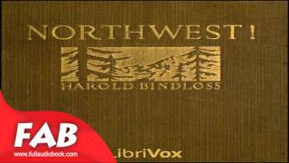 Northwest Full Audiobook by Harold BINDLOSS by Action amp Adventure General Romance Fiction [upl. by Weigle]