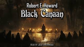 Black Canaan by Robert E Howard A Southern Gothic horror audiobook 🎧 [upl. by Htenaj]