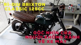 REVIEW nhanh Brixton Classic 125cc 49 triệu Góc nhìn của người không rành về xe máy [upl. by Cordell393]