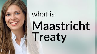 The Maastricht Treaty Unveiling the Pillar of European Unity [upl. by Kecaj]