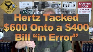 Hertz Tacked 600 Onto a 400 Bill “in Error” [upl. by Coop]