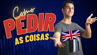 Como Pedir as Coisas em Inglês  Como fazer pedidos em inglês [upl. by Lerej696]