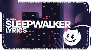 akiaura  Sleepwalker Lyrics [upl. by Kcirdnek]