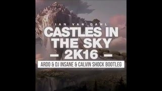 Ian Van Dahl  Castles In The Sky Ardo vs Dj Insane amp Calvin Shock Bootleg 2016 [upl. by Garrott]