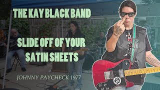 Slide Off Of Your Satin Sheets The Kay Black Band Johnny Paycheck Cover [upl. by Odysseus]