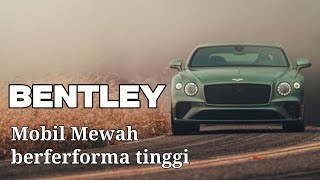 Sejarah Bentley pabrikan mobil mewah yang juga Kencang [upl. by Isej]